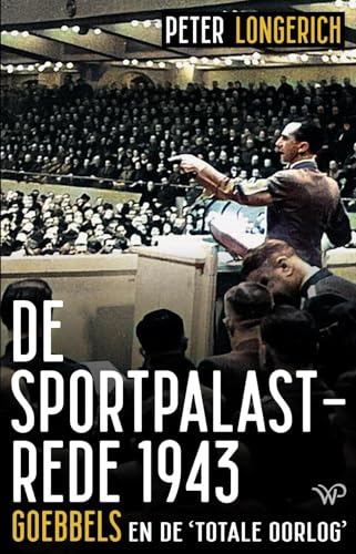 De Sportpalastrede 1943: Goebbels en de 'totale oorlog' von Walburg Pers B.V., Uitgeverij